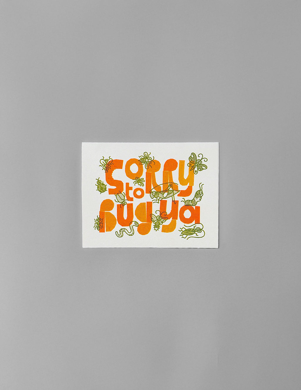 Sorry to Bug Ya Card