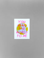 You Mean The World to Me Card